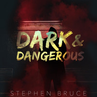 Stephen Bruce - Dark and Dangerous