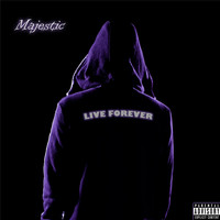 Majestic - Live Forever (Explicit)