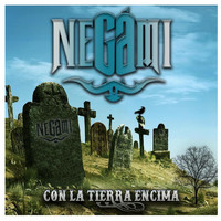 Negami - Con la Tierra Encima
