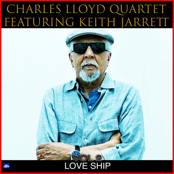 Charles Lloyd Quartet featuring Keith Jarrett, Cecil McBee and Jack DeJohnette - Love Ship Vol. 2