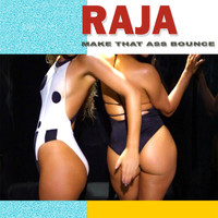 Raja - Make That Ass Bounce (Explicit)