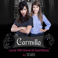 Soles - Love Will Have Its Sacrifices (Official Theme Song for "Carmilla")