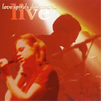 Love Spirals Downwards - Live