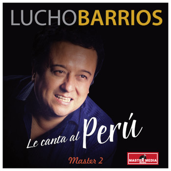 Lucho Barrios - Le Canta al Perú Master 2