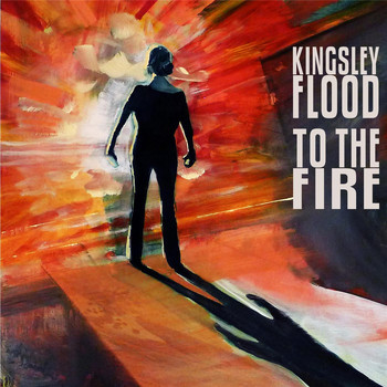 Kingsley Flood - To the Fire