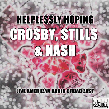 Crosby, Stills & Nash - Helplessly Hoping (Live)