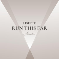 Lisette - Run This Far (Acoustic)