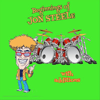 Jon Steele - The Beginnings of Jon Steele with Additions
