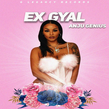 Anju Genius - Ex Gyal (Explicit)
