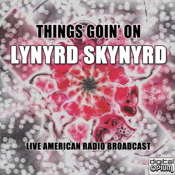 Lynyrd Skynyrd - Things Goin' On (Live)