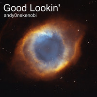 Andy0nekenobi - Good Lookin'