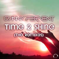 Danny Fervent - Time 2 Shine (The Remixes)