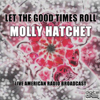 Molly Hatchet - Let The Good Times Roll (Live)
