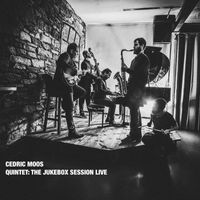 Cedric Moos - Quintet: the Jukebox Session (Live)