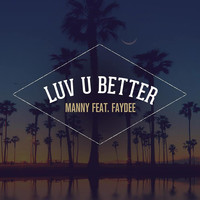 Manny - Luv U Better (feat. Faydee)