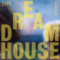 Shy Dog - Dream House