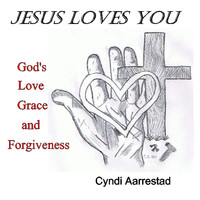 Cyndi Aarrestad - Jesus Loves You
