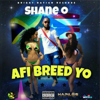 Shane O - Afi Breed Yo (Explicit)