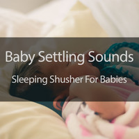 Baby Settling Sounds - Sleeping Shusher For Babies