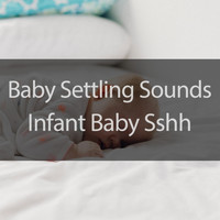Baby Settling Sounds - Infant Baby Sshh