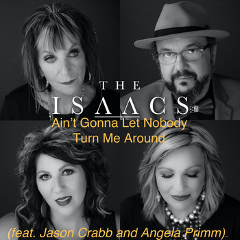 The Isaacs - Ain't Gonna Let Nobody Turn Me Around (feat. Jason Crabb and Anglea Primm)