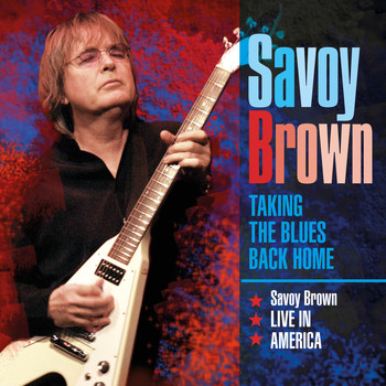 Savoy Brown - Taking the Blues Back Home Savoy Brown Live in America