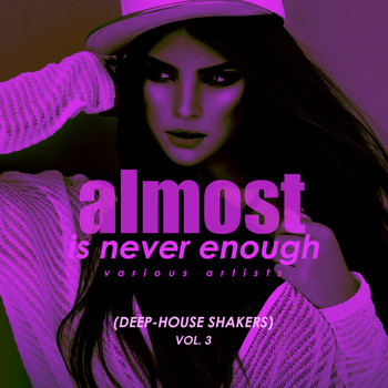 Various Artists - Almost Is Never Enough, Vol. 3 (Deep-House Shakers)