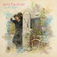 Jaimi Faulkner - Up All Night