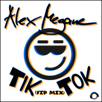 Alex Megane - Tik Tok (VIP Mix)