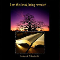 Manni Edwards / - I Am This Book, Being Revealed