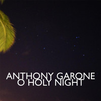 Anthony Garone - O Holy Night (feat. Sarah Garone, Rob Müller, Jon Lang & Nathan Richard)