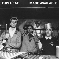 This Heat / - Made Available: John Peel Sessions