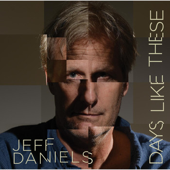 Jeff Daniels - Days Like These