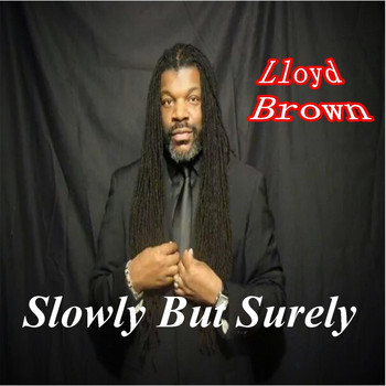 Lloyd Brown - Slowly but Surely