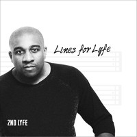 2nd Lyfe - Lines for Lyfe