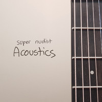 Super Nudist - Acoustics