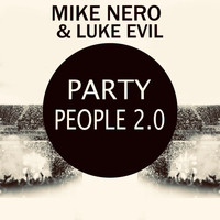 Mike Nero & Luke Evil - Party People 2.0 (T-Punch Remixes)