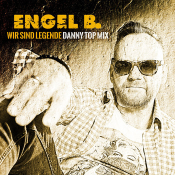 Engel B. - Wir sind Legende (Danny Top Mix)