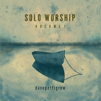 Dave Pettigrew - Solo Worship, Vol. 1