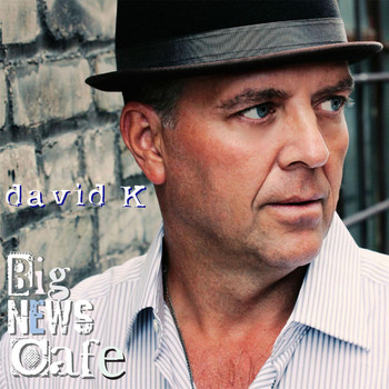 David K - Big News Cafe (Explicit)