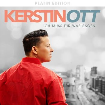 Kerstin Ott - Ich muss Dir was sagen (Platin Edition)