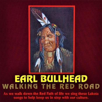 Earl Bullhead - Walking the Red Road