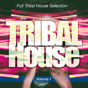 Various Artists - Tribal House, Pt. 1 (Full House Selection)