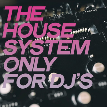 Various Artists - The House System (Only for DJ's)