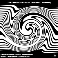 Tony Mafia - My Acid Trip (Incl. Remixes)
