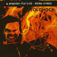 Tolchock - A Practice for Hell (Kicks Remix)