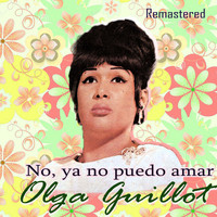 Olga Guillot - No, ya no puedo amar (Remastered)