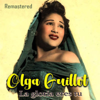 Olga Guillot - La gloria eres tu (Remastered)
