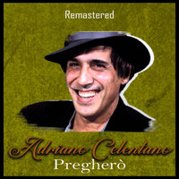 Adriano Celentano - Pregherò (Remastered)