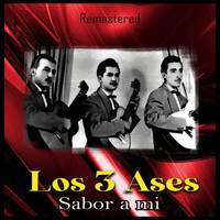 Los 3 Ases - Sabor a mi (Remastered)